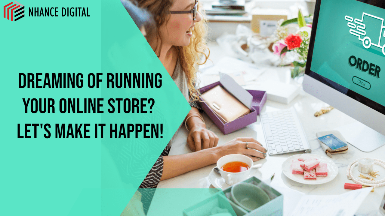Dreaming of Running Your Online Store? Let’s Make it Happen!