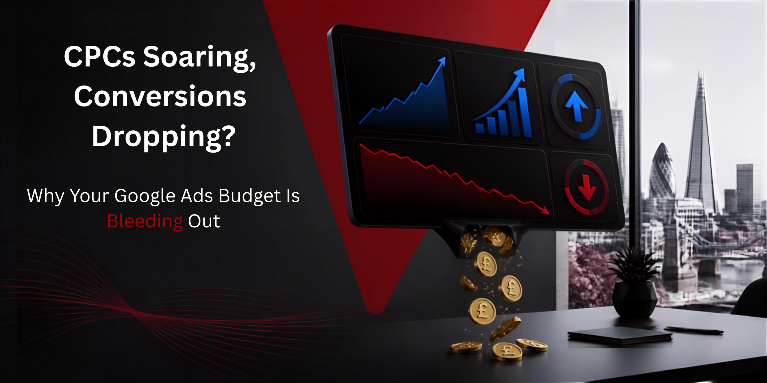 Why Are Your Google Ads CPCs Soaring While Your Conversions Drop?